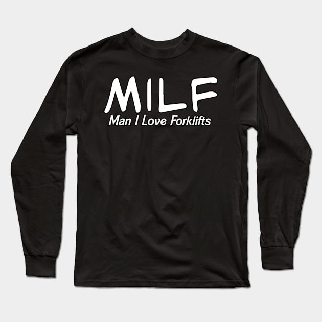 MILF Man I Love Forklifts Long Sleeve T-Shirt by pako-valor